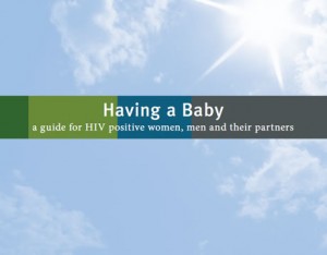 Having a Baby, a guide for HIV positive women, men and thier partners